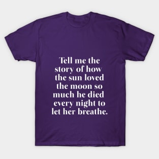 Tell Me The Story of The Sun adn The Moon T-Shirt